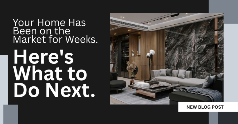 Your Home Has Been on the Market for Weeks. Here's What to Do Next.